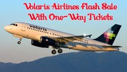 Volaris Airlines Flash Sale With One-Way Tickets